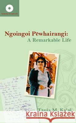 Ngoingoi Pēwhairangi: A Remarkable Life Ka'ai, Tania M. 9781869693176 Huia Pub.