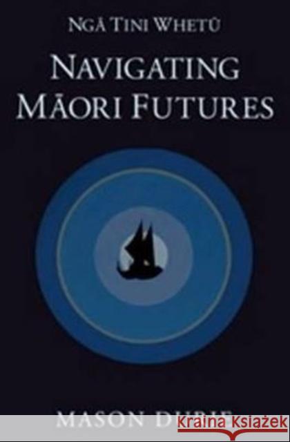 Nga Tini Whetu--Navigating Maori Futures Mason Durie 9781869694524 Huia Pub.