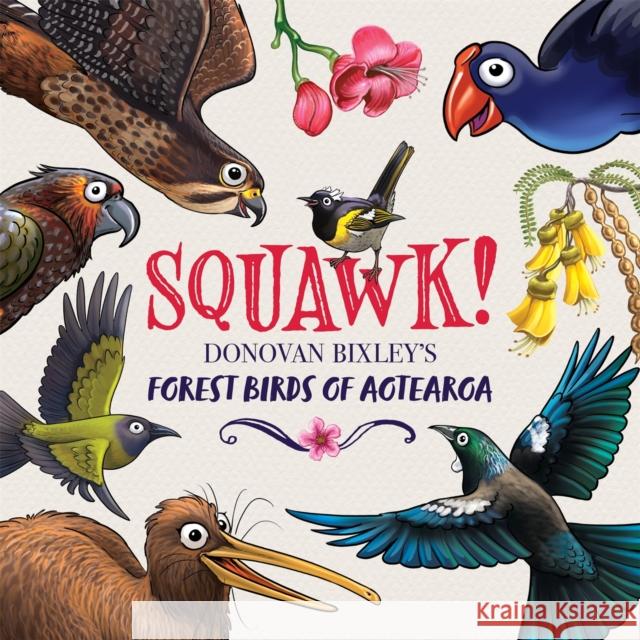 Squawk!: Donovan Bixley's Forest Birds of Aotearoa Donovan Bixley 9781869714567