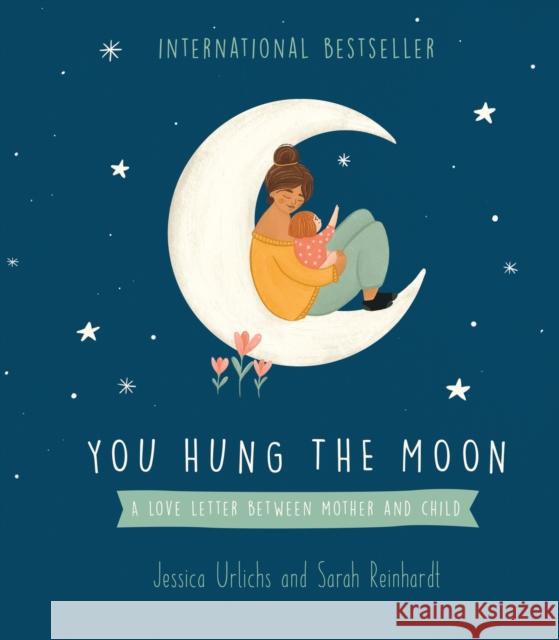 You Hung the Moon: A Love Letter Between Mother and Child Jessica Urlichs 9781869714871 Hachette Aotearoa New Zealand