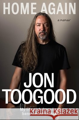 Home Again Jon Toogood 9781869718596 Hachette Aotearoa New Zealand