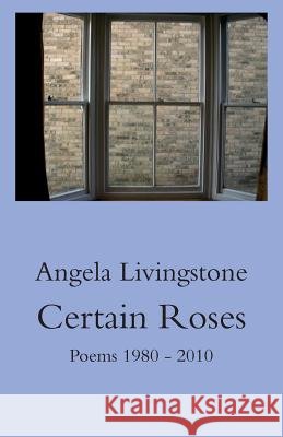 Certain Roses Angela Livingstone 9781869848156