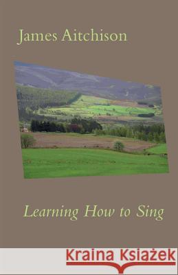 Learning How to Sing James Aitchison 9781869848194 Mica Press