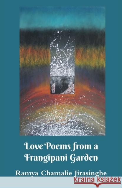 Love Poems from a Frangipani Garden Ramya Chamalie Jirasinghe 9781869848231 Mica Press