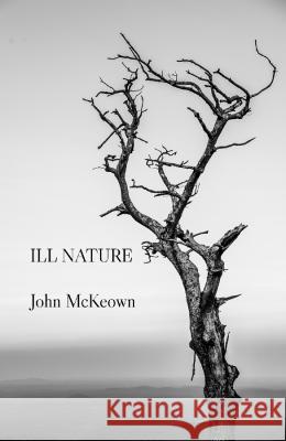 Ill Nature McKeown, John 9781869848309 Mica Press