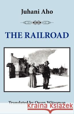 The Railroad Juhani Aho Owen Witesman 9781870041898 Norvik Press