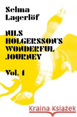 Nils Holgersson's Wonderful Journey Through Sweden, Volume 1 Lagerlof, Selma 9781870041966 Norvik Press