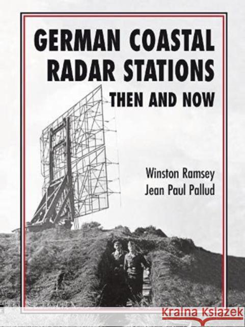 German Coastal Radar Stations Then and Now Winston Ramsey 9781870067041