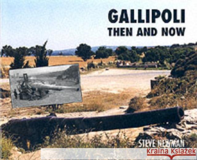 Gallipoli: Then and Now Steve Newman 9781870067294