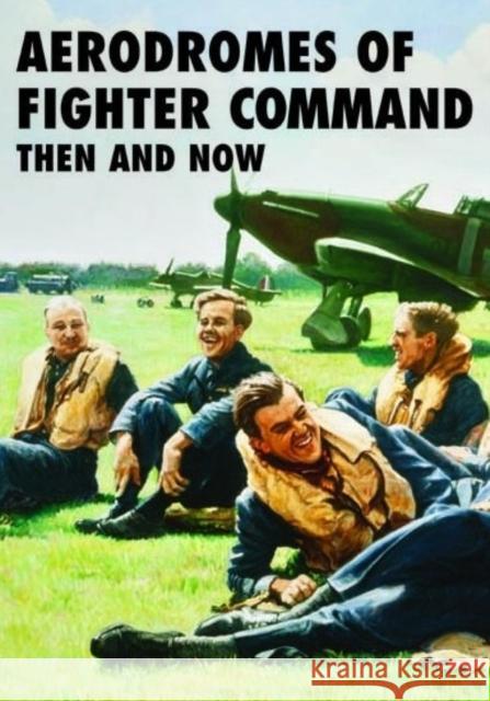 Aerodromes of Fighter Command: Then and Now Robin J. Brooks 9781870067829