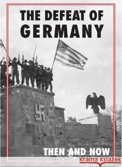 Defeat of Germany: Then and Now Winston G. Ramsey   9781870067843