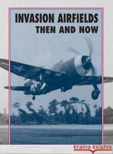 Invasion Airfields Then and Now Winston Ramsey 9781870067911