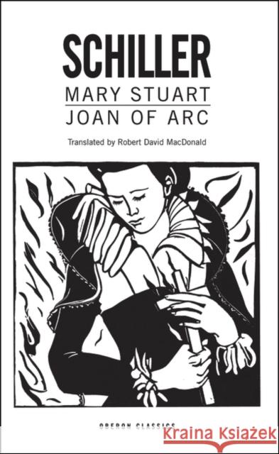 Mary Stuart/Joan of Arc Schiller, Friedrich 9781870259071 Oberon Books Ltd
