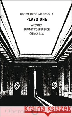 Plays One : Summit Conference, Chinchilla, Webster Robert David Macdonald 9781870259255
