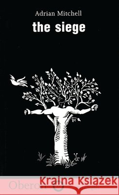 The Siege : A Play with Songs Adrian Mitchell 9781870259675