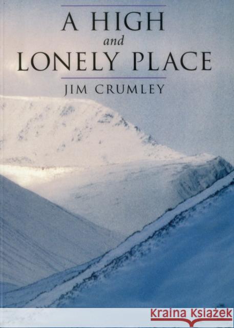 A High and Lonely Place: Sanctuary and Plight of the Cairngorms Jim Crumley 9781870325684 Whittles Publishing