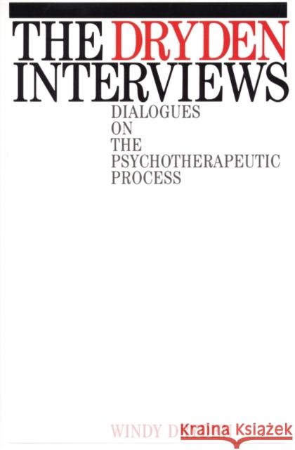 The Dryden Interviews Dryden                                   Windy Dryden 9781870332736 John Wiley & Sons