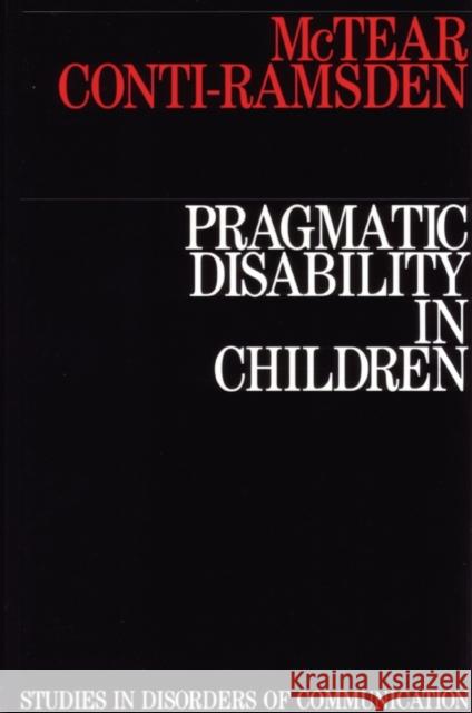 Pragmatic Disability in Children: Assessment and Intervention McTear, Michael 9781870332767 Whurr Publishers
