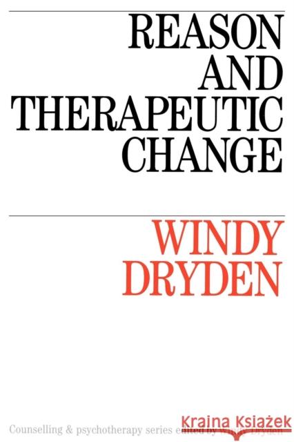 Reason and Therapeutic Change Windy Dryden Dryden 9781870332927 Whurr Publishers