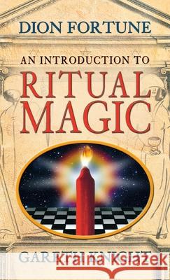 An Introduction to Ritual Magic Dion Fortune, Gareth Knight 9781870450317 Thoth Publications