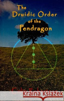 The Druidic Order of Pendragon Colin Robertson 9781870450553