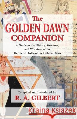 The Golden Dawn Companion R. A. Gilbert 9781870450591 Thoth Publications