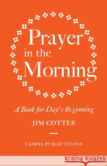 Prayer in the Morning: A Book for Day's Beginning Cotter, Jim 9781870652063 Canterbury Press
