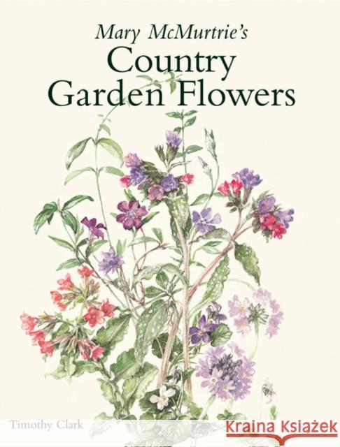 Mary Mcmurtrie's Country Garden Flowers Timothy Clark 9781870673600 Antique Collectors' Club