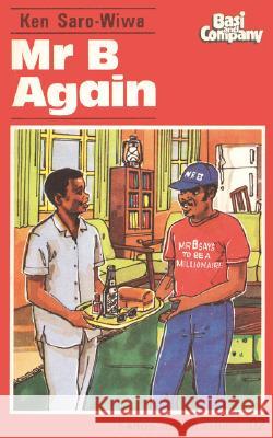 Mr. B. Again Ken Saro-Wiwa, Peregrino Brimah 9781870716086 Saros International Publishers