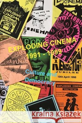 Exploding Cinema 1991 - 1999: culture and democracy Szczelkun, Stefan 9781870736046 Stefan Szczelkun