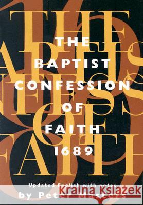 The Baptist Confession of Faith 1689: Or, the Second London Confession with Scripture Proofs Peter Masters 9781870855242