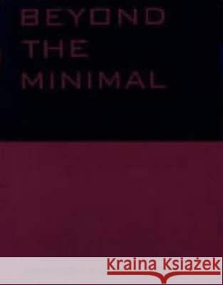 Beyond the Minimal: Artec, Adolf Krischanitz, Pauhof, Riegler Riewe Allison, Peter 9781870890830 Architectural Association Publications