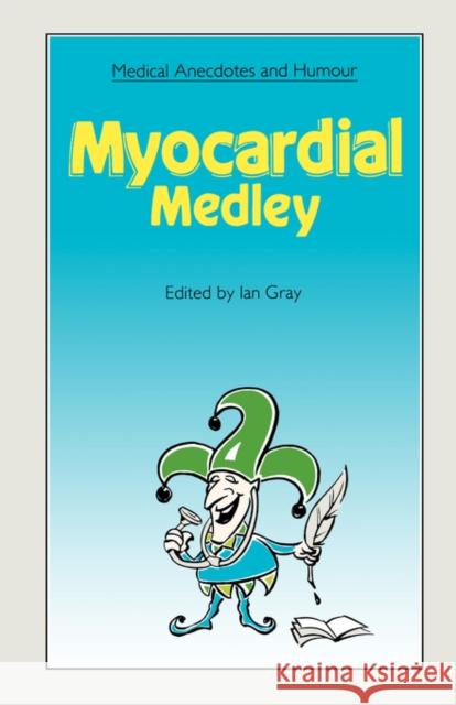 Medical Anecdotes and Humour: Myocardial Medley Gray, Ian 9781870905367 Radcliffe Publishing