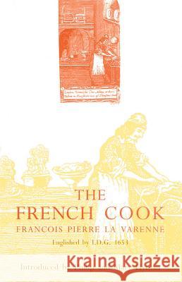 The French Cook: Englished by I.D.G., 1653 La Varenne, Francois Pierre 9781870962179 Southover Press