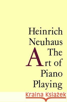 The Art of Piano Playing Heinrich Neuhaus, K.A. Leibovitch 9781871082456 Kahn & Averill