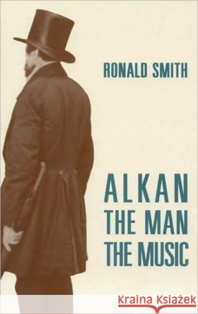 Alkan: The Man/The Music Ronald Smith 9781871082739