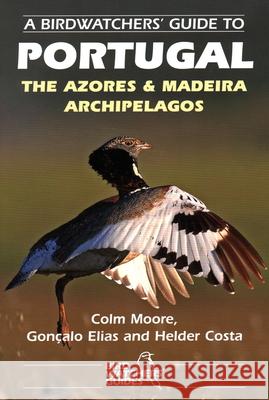 A Birdwatchers' Guide to Portugal, the Azores & Madeira Archipelagos : Site Guide    9781871104134 Prion Ltd