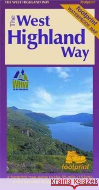 The West Highland Way (Footprint Map): A Footprint Map-Guide to the 95 Mile Route Between Milngavie and Fort William  9781871149937 Footprint Maps