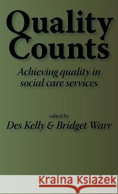 Quality Counts: Managing for Better Standards in Social and Community Care Des Kelly, Bridget Warr 9781871177206