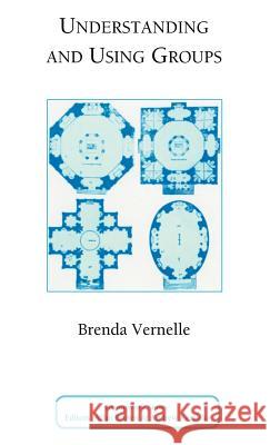 Understanding and Using Groups Vernelle, B. 9781871177602 Whiting & Birch Ltd