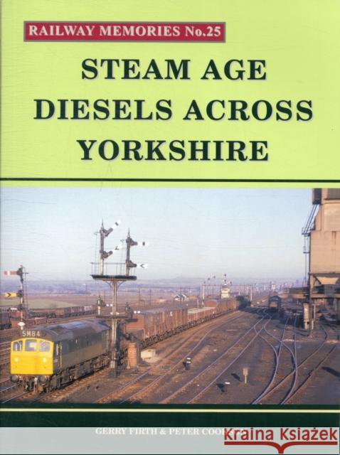 Steam Age Diesels Across Yorkshire Firth, Gerry|||Cookson, Peter 9781871233254 Railway Memories