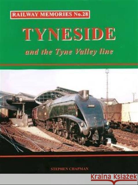 Railway Memories No.28 Tyneside and the Tyne Valley Stephen Chapman Stephen Chapman  9781871233292 Bellcode Books