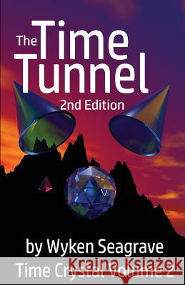 The Time Tunnel 2nd Edition: Time Crystal Volume Two Wyken Seagrave 9781871281354 Penny Press Ltd