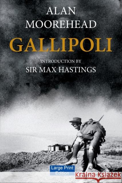 Gallipoli Alan Moorehead, Sir Max Hastings 9781871510546