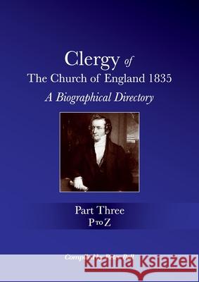 Clergy of the Church of England 1835 - Part Three: A Biographical Directory Peter Bell 9781871538151 Peter Bell