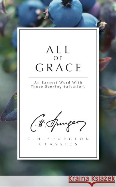 All of Grace: An earnest word with those seeking salvation C. H. Spurgeon 9781871676273 Christian Focus Publications Ltd