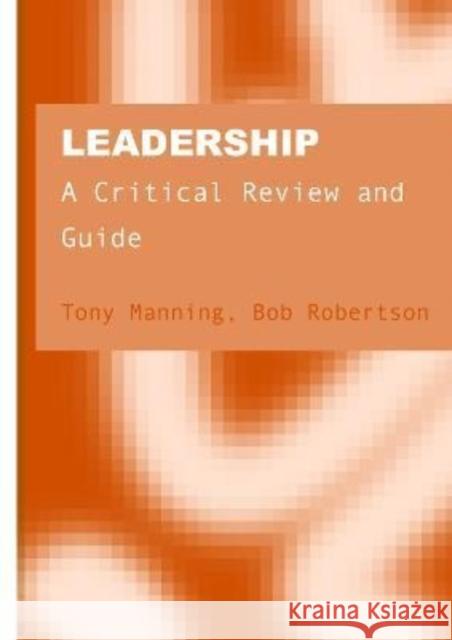 Leadership: A Critical Review and Guide Tony Manning   9781871891393 Ethics International Press Ltd