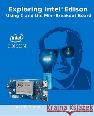 Explore Intel Edison Harry Fairhead 9781871962444 I/O Press