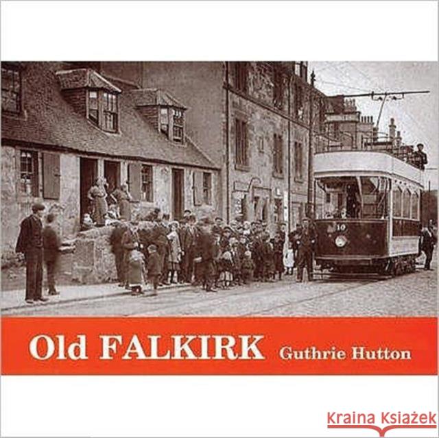 Old Falkirk Guthrie Hutton 9781872074641 Stenlake Publishing