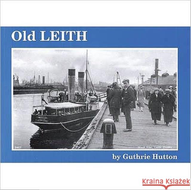 Old Leith Guthrie Hutton 9781872074658 Stenlake Publishing